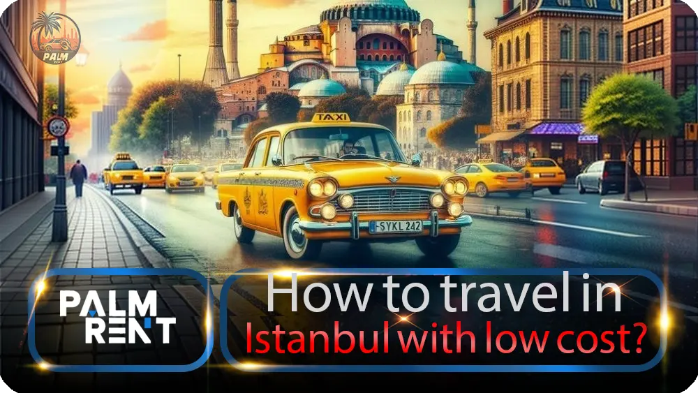 How to travel in Istanbul with low cost?