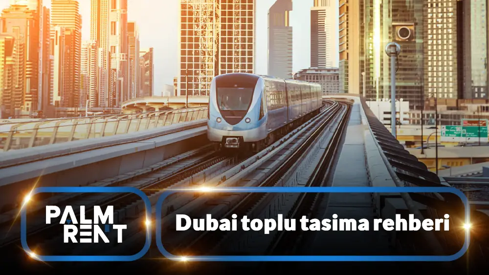 Dubai'de toplu taşımaya ilişkin en eksiksiz rehber