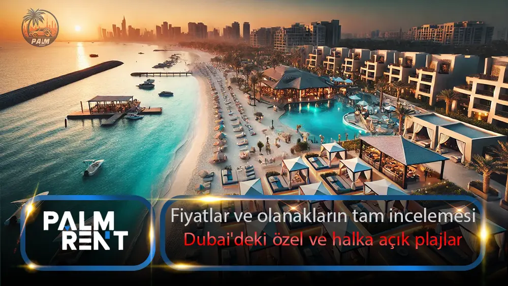 Fiyatlar ve olanakların tam incelemesi: Dubai'deki özel ve halka açık plajlar Palm Rent |