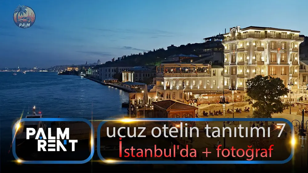 İstanbul'daki 7 ucuz otelin tanıtımı + fotoğraf