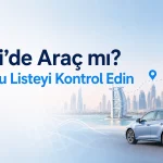 Dubai Seyahatinde Ne Zaman Araç Seçmelisiniz? Rota, Belge ve Maliyet Kontrol Listesi