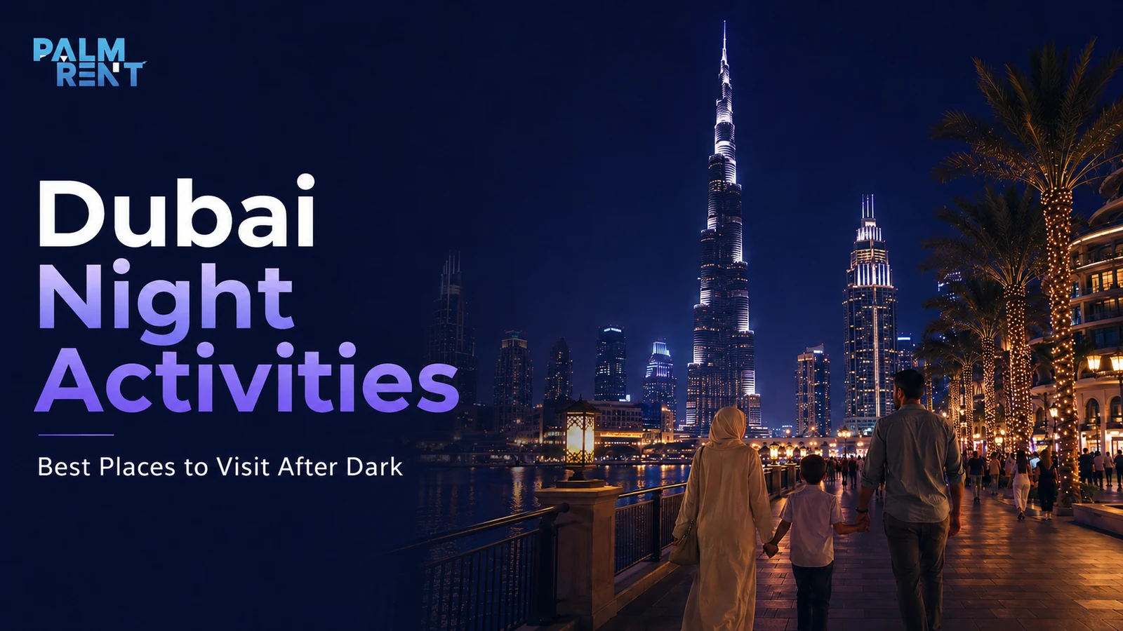 Dubai Night Activities: Best Places to Visit After Dark and How to Plan Your Route