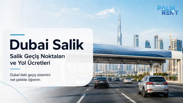 Dubai Salik Nedir? Ücretler, Salik Kapıları ve Sürüş İpuçları