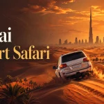 Dubai Desert Safari: Types of Tours, Best Time to Go and Practical Tips