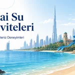 Dubai Su Aktiviteleri: Su Parkları, Plajlar ve Deniz Deneyimleri
